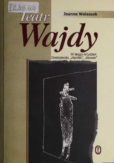 Teatr Wajdy w kręgu arcydzieł: Dostojewski, „Hamlet”, „Wesele”