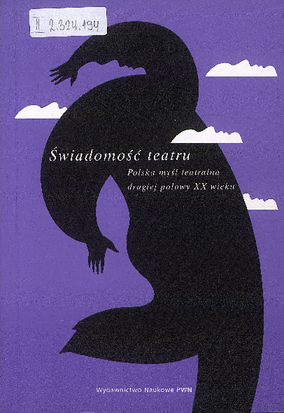 Świadomość teatru : polska myśl teatralna drugiej połowy XX wieku