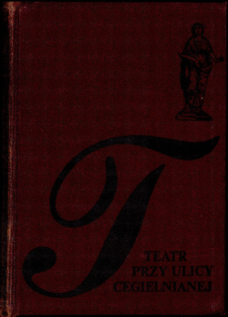 Teatr przy ulicy Cegielnianej : szkice z dziejów sceny łódzkiej 1844-1978 / pod red. Stanisława Kaszyńskiego