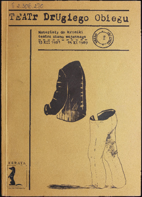 Teatr drugiego obiegu : materiały do kroniki teatru stanu wojennego 13 XII 1981-15 XI 1989