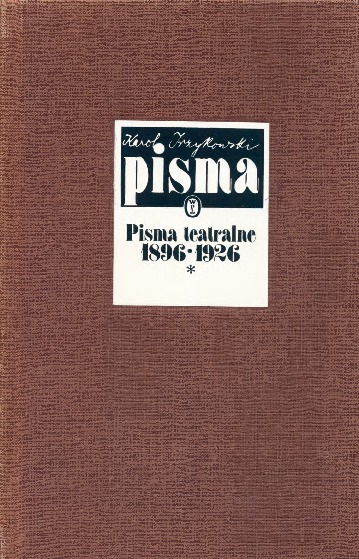 Pisma teatralne. T. 1, 1896-1926 : recenzje i felietony, artykuły, listy otwarte