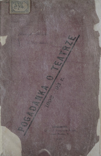 Pogadanka o teatrze i teatr polski w Petersburgu w r. 1892-1893 : trzecia garść luźnych uwag i wiązanka wspomnień z działalności teatru