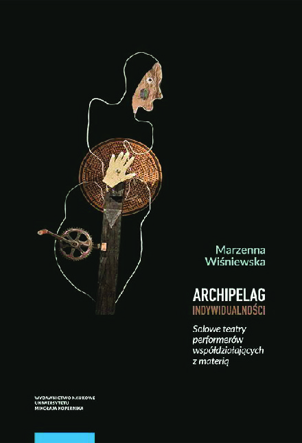 Archipelag indywidualności. Solowe teatry performerów współdziałających z materią